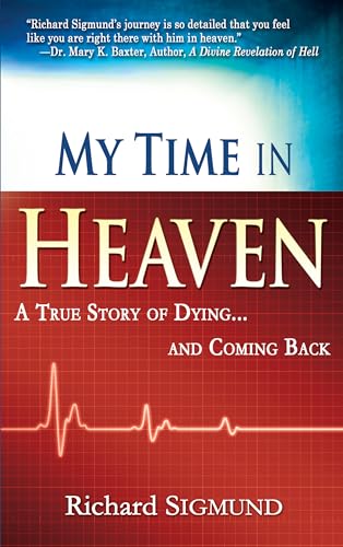 Read My Time in Heaven: One Man's Remarkable Story of Dying and Coming Back, written by Richard Sigmund Read My Time in Heaven: One Man's Remarkable Story of Dying and Coming Back, written by Richard Sigmund