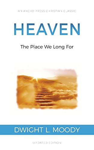 Read Heaven: The Place We Long For, written by Dwight L. Moody Read Heaven: The Place We Long For, written by Dwight L. Moody