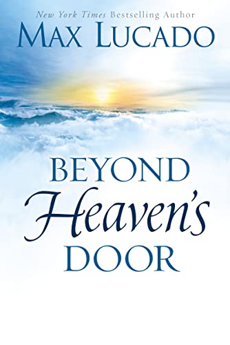 Read Beyond Heaven's Door: Finding Hope for Today in the Promise of Eternal Life, written by Max Lucado Read Beyond Heaven's Door: Finding Hope for Today in the Promise of Eternal Life, written by Max Lucado