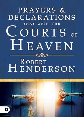 Read Prayers and Declarations that Open the Courts of Heaven, written by Robert Henderson Read Prayers and Declarations that Open the Courts of Heaven, written by Robert Henderson