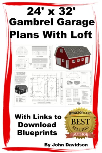 Read 24' x 32' x 10' Gambrel Garage Plans With Loft Construction Blueprints (Gambrel Barn Plans Book 4), written by John Davidson Read 24' x 32' x 10' Gambrel Garage Plans With Loft Construction Blueprints (Gambrel Barn Plans Book 4), written by John Davidson