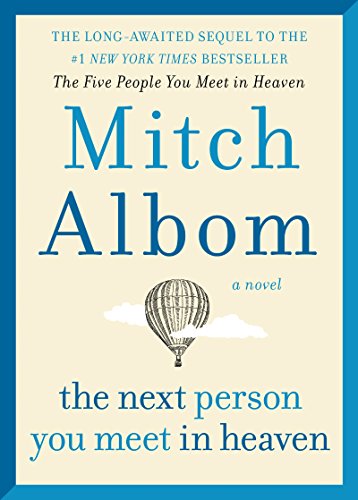 Read The Next Person You Meet in Heaven: The Sequel to The Five People You Meet in Heaven, written by Mitch Albom Read The Next Person You Meet in Heaven: The Sequel to The Five People You Meet in Heaven, written by Mitch Albom