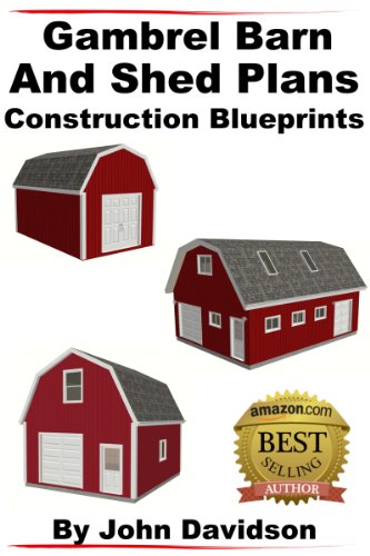 Read Gambrel Barn and Shed Plans Construction Blueprints (Gambrel Barn Plans Book 1), written by John Davidson Read Gambrel Barn and Shed Plans Construction Blueprints (Gambrel Barn Plans Book 1), written by John Davidson