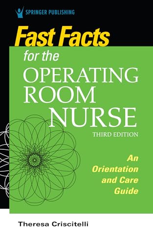 Read Fast Facts for the Operating Room Nurse, Third Edition: An Orientation and Care Guide, written by Theresa Criscitelli EdD  RN  CNOR