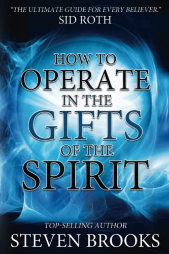 Read How to Operate in the Gifts of the Spirit: Making Spiritual Gifts Easy to Understand, written by Steven Brooks