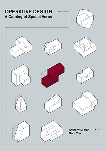 Read Operative Design: A Catalog of Spatial Verbs, written by Anthony di Mari Read Operative Design: A Catalog of Spatial Verbs, written by Anthony di Mari