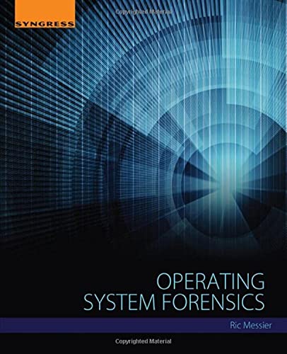 Read Operating System Forensics, written by Ric Messier Read Operating System Forensics, written by Ric Messier