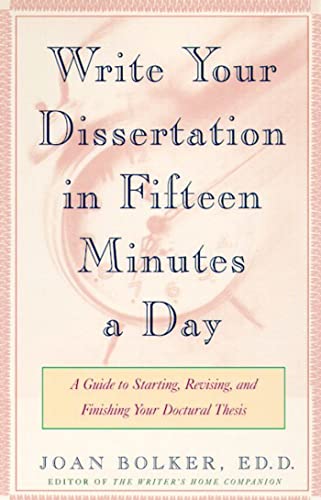 Read Writing Your Dissertation in Fifteen Minutes a Day: A Guide to Starting, Revising, and Finishing Your Doctoral Thesis, written by Joan Bolker Read Writing Your Dissertation in Fifteen Minutes a Day: A Guide to Starting, Revising, and Finishing Your Doctoral Thesis, written by Joan Bolker