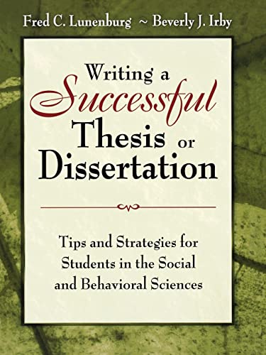 Read Writing a Successful Thesis or Dissertation: Tips and Strategies for Students in the Social and Behavioral Sciences, written by Fred C. Lunenburg; Beverly J Irby