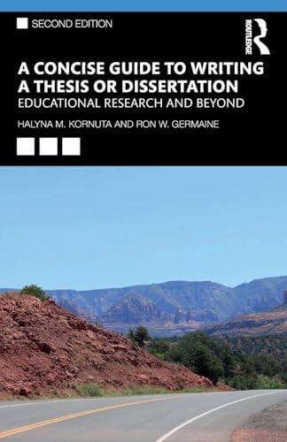Read A Concise Guide to Writing a Thesis or Dissertation: Educational Research and Beyond, written by Halyna M. Kornuta Read A Concise Guide to Writing a Thesis or Dissertation: Educational Research and Beyond, written by Halyna M. Kornuta
