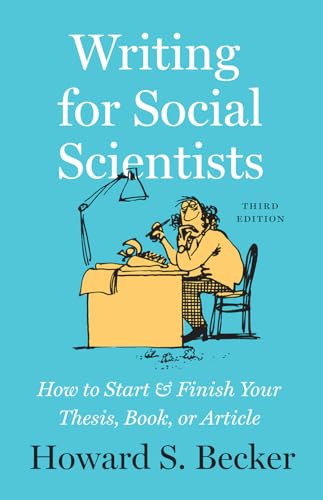 Read Writing for Social Scientists, Third Edition: How to Start and Finish Your Thesis, Book, or Article (Chicago Guides to Writing, Editing, and Publishing), written by Howard S. Becker Read Writing for Social Scientists, Third Edition: How to Start and Finish Your Thesis, Book, or Article (Chicago Guides to Writing, Editing, and Publishing), written by Howard S. Becker