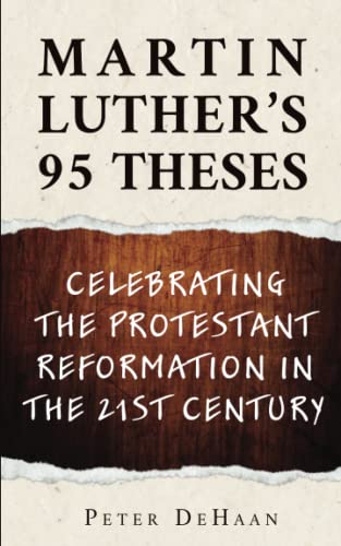 Read Martin Luther's 95 Theses: Celebrating the Protestant Reformation in the 21st Century, written by Peter DeHaan Read Martin Luther's 95 Theses: Celebrating the Protestant Reformation in the 21st Century, written by Peter DeHaan