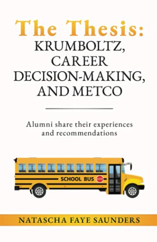 Read The Thesis: Krumboltz, Career Decision-making, and METCO: Alumni share their experiences and recommendations, written by Natascha Faye Saunders Ed.D. Read The Thesis: Krumboltz, Career Decision-making, and METCO: Alumni share their experiences and recommendations, written by Natascha Faye Saunders Ed.D.