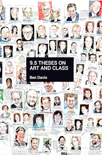 Read 9.5 Theses on Art and Class, written by Ben Davis Read 9.5 Theses on Art and Class, written by Ben Davis
