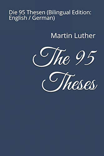 Read The 95 Theses: Die 95 Thesen (Bilingual Edition: English / German), written by Martin Luther Read The 95 Theses: Die 95 Thesen (Bilingual Edition: English / German), written by Martin Luther