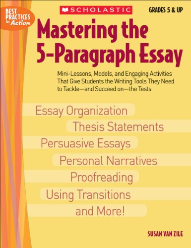 Read Mastering the 5-Paragraph Essay (Best Practices in Action), written by Susan Van Zile Read Mastering the 5-Paragraph Essay (Best Practices in Action), written by Susan Van Zile