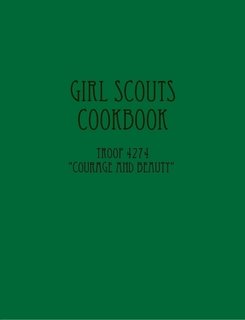 Read Girl Scouts Cookbook Troop 4274 :"Courage and Beauty", written by Girl Scout Troop 4274 Read Girl Scouts Cookbook Troop 4274 :"Courage and Beauty", written by Girl Scout Troop 4274