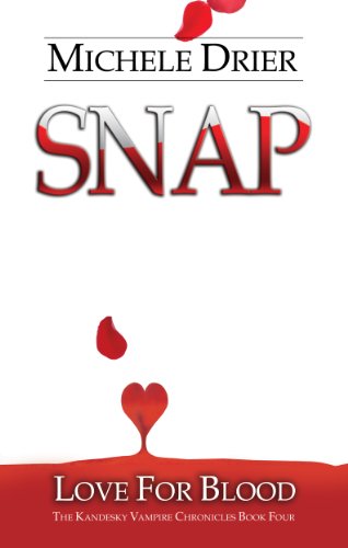 Read SNAP: Love for Blood (The Kandesky Vampire Chronicles Book 5), written by Michele Drier Read SNAP: Love for Blood (The Kandesky Vampire Chronicles Book 5), written by Michele Drier