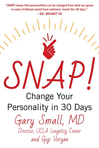 Read Snap!: Change Your Personality in 30 Days, written by Gary Small; Gigi Vorgan Read Snap!: Change Your Personality in 30 Days, written by Gary Small; Gigi Vorgan