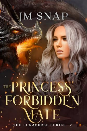 Read The Princess' Forbidden Mate (Lunaverse), written by JM Snap Read The Princess' Forbidden Mate (Lunaverse), written by JM Snap