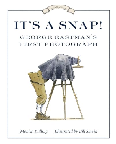Read It's a Snap!: George Eastman's First Photo (Great Idea Series), written by Monica Kulling Read It's a Snap!: George Eastman's First Photo (Great Idea Series), written by Monica Kulling