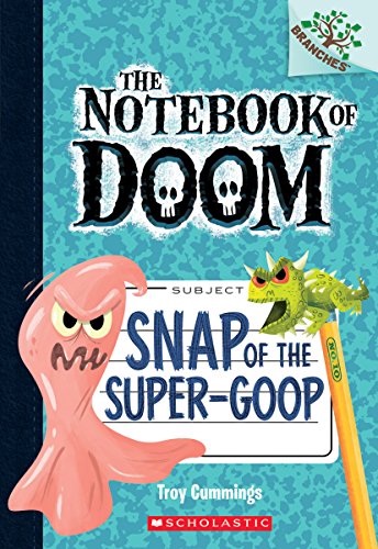 Read Snap of the Super-Goop: A Branches Book (The Notebook of Doom #10) (1), written by Troy Cummings Read Snap of the Super-Goop: A Branches Book (The Notebook of Doom #10) (1), written by Troy Cummings