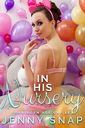 Read In His Nursery: Forbidden Age Gap Sex, written by Jenny Snap