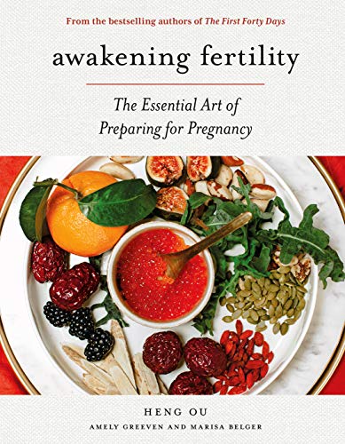 Read Awakening Fertility: The Essential Art of Preparing for Pregnancy by the Authors of the First Forty Days, written by Heng Ou; Amely Greeven; Marisa Belger Read Awakening Fertility: The Essential Art of Preparing for Pregnancy by the Authors of the First Forty Days, written by Heng Ou; Amely Greeven; Marisa Belger
