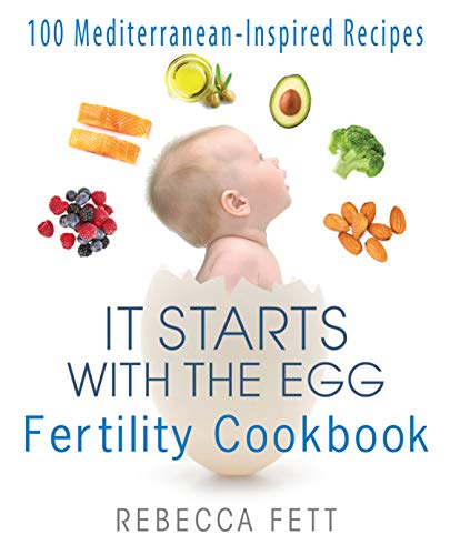 Read It Starts with the Egg Fertility Cookbook: 100 Mediterranean-Inspired Recipes, written by Rebecca Fett Read It Starts with the Egg Fertility Cookbook: 100 Mediterranean-Inspired Recipes, written by Rebecca Fett