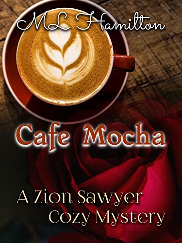 Read Cafe Mocha (A Zion Sawyer Cozy Mystery Book 7), written by M.L. Hamilton Read Cafe Mocha (A Zion Sawyer Cozy Mystery Book 7), written by M.L. Hamilton