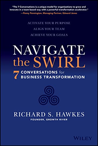 Read Navigate the Swirl: 7 Conversations for Business Transformation, written by Richard S. Hawkes Read Navigate the Swirl: 7 Conversations for Business Transformation, written by Richard S. Hawkes