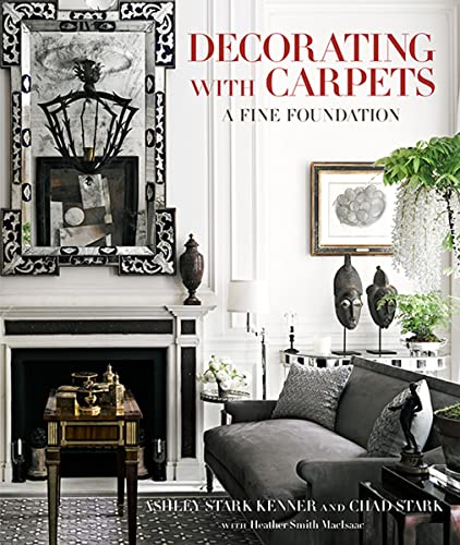 Read Decorating with Carpets: A Fine Foundation, written by Ashley Stark Kenner; Chad Stark; Heather Smith MacIsaac Read Decorating with Carpets: A Fine Foundation, written by Ashley Stark Kenner; Chad Stark; Heather Smith MacIsaac