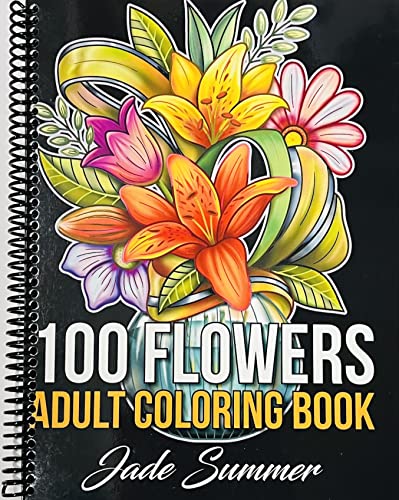 Read 100 Flowers: An Adult Coloring Book with Bouquets, Wreaths, Swirls, Patterns, Decorations, Inspirational Designs, and Much More!, written by Jade Summer Read 100 Flowers: An Adult Coloring Book with Bouquets, Wreaths, Swirls, Patterns, Decorations, Inspirational Designs, and Much More!, written by Jade Summer
