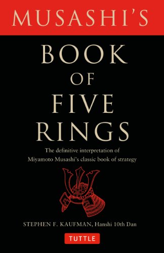 Read Musashi's Book of Five Rings: The Definitive Interpretation of Miyamoto Musashi's Classic Book of Strategy, written by Miyamoto Musashi; Stephen F. Kaufman Read Musashi's Book of Five Rings: The Definitive Interpretation of Miyamoto Musashi's Classic Book of Strategy, written by Miyamoto Musashi; Stephen F. Kaufman