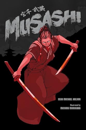 Read Musashi (A Graphic Novel), written by Sean Michael Wilson Read Musashi (A Graphic Novel), written by Sean Michael Wilson