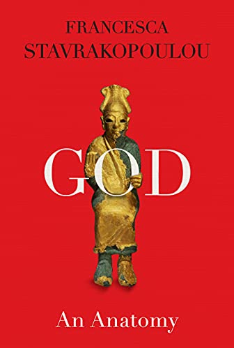 Read God: An Anatomy, written by Francesca Stavrakopoulou