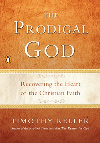 Read The Prodigal God: Recovering the Heart of the Christian Faith, written by Timothy Keller Read The Prodigal God: Recovering the Heart of the Christian Faith, written by Timothy Keller