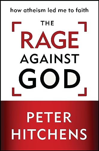 Read The Rage Against God: How Atheism Led Me to Faith, written by Peter Hitchens Read The Rage Against God: How Atheism Led Me to Faith, written by Peter Hitchens