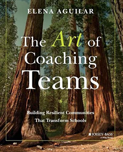 Read The Art of Coaching Teams: Building Resilient Communities that Transform Schools, written by Elena Aguilar Read The Art of Coaching Teams: Building Resilient Communities that Transform Schools, written by Elena Aguilar