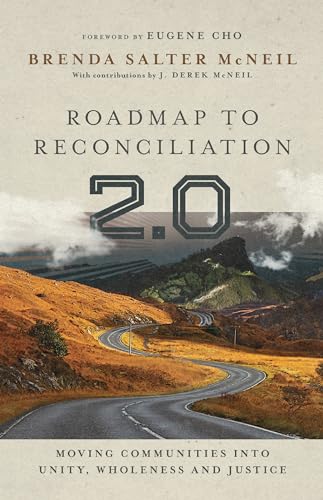 Read Roadmap to Reconciliation 2.0: Moving Communities into Unity, Wholeness and Justice, written by Brenda Salter McNeil Read Roadmap to Reconciliation 2.0: Moving Communities into Unity, Wholeness and Justice, written by Brenda Salter McNeil