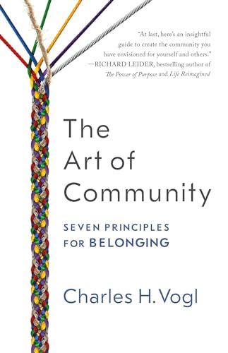 Read The Art of Community: Seven Principles for Belonging, written by Charles Vogl Read The Art of Community: Seven Principles for Belonging, written by Charles Vogl