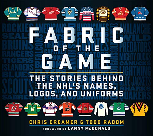 Read Fabric of the Game: The Stories Behind the NHL's Names, Logos, and Uniforms, written by Chris Creamer; Todd Radom Read Fabric of the Game: The Stories Behind the NHL's Names, Logos, and Uniforms, written by Chris Creamer; Todd Radom