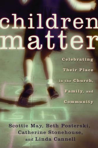 Read Children Matter: Celebrating Their Place in the Church, Family, and Community, written by Scottie May; Beth Posterski; Catherine Stonehouse; Linda Cannell Read Children Matter: Celebrating Their Place in the Church, Family, and Community, written by Scottie May; Beth Posterski; Catherine Stonehouse; Linda Cannell