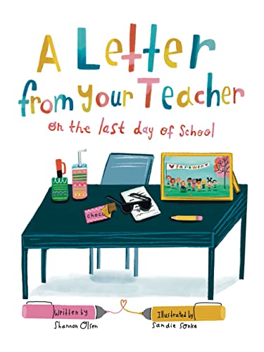 Read A Letter From Your Teacher: On the Last Day of School (The Classroom Community Collection), written by Shannon Olsen Read A Letter From Your Teacher: On the Last Day of School (The Classroom Community Collection), written by Shannon Olsen
