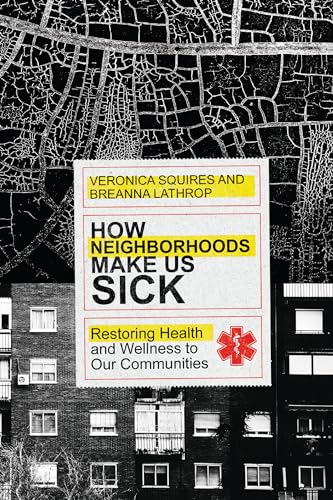 Read How Neighborhoods Make Us Sick: Restoring Health and Wellness to Our Communities, written by Veronica Squires; Breanna Lathrop Read How Neighborhoods Make Us Sick: Restoring Health and Wellness to Our Communities, written by Veronica Squires; Breanna Lathrop