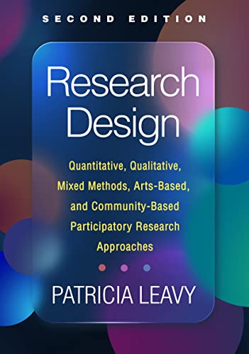 Read Research Design: Quantitative, Qualitative, Mixed Methods, Arts-Based, and Community-Based Participatory Research Approaches, written by Patricia Leavy Read Research Design: Quantitative, Qualitative, Mixed Methods, Arts-Based, and Community-Based Participatory Research Approaches, written by Patricia Leavy