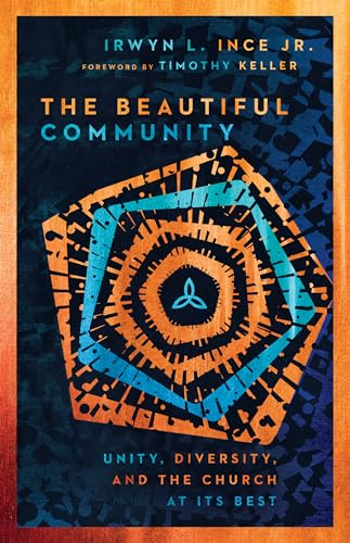 Read The Beautiful Community: Unity, Diversity, and the Church at Its Best, written by Irwyn L. Ince Jr.; Timothy Keller; Irwyn L. Ince Jr.