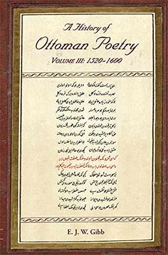 Read A History of Ottoman Poetry, 1520-1600 Volume 3, written by E. J. W. Gibb Read A History of Ottoman Poetry, 1520-1600 Volume 3, written by E. J. W. Gibb