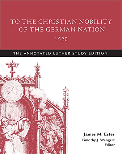 Read To the Christian Nobility of the German Nation, 1520: The Annotated Luther Study Edition, written by Timothy J. Wengert Read To the Christian Nobility of the German Nation, 1520: The Annotated Luther Study Edition, written by Timothy J. Wengert