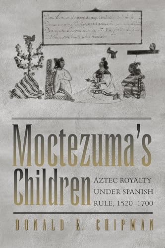 Read Moctezuma's Children: Aztec Royalty under Spanish Rule, 1520-1700, written by Donald E. Chipman Read Moctezuma's Children: Aztec Royalty under Spanish Rule, 1520-1700, written by Donald E. Chipman